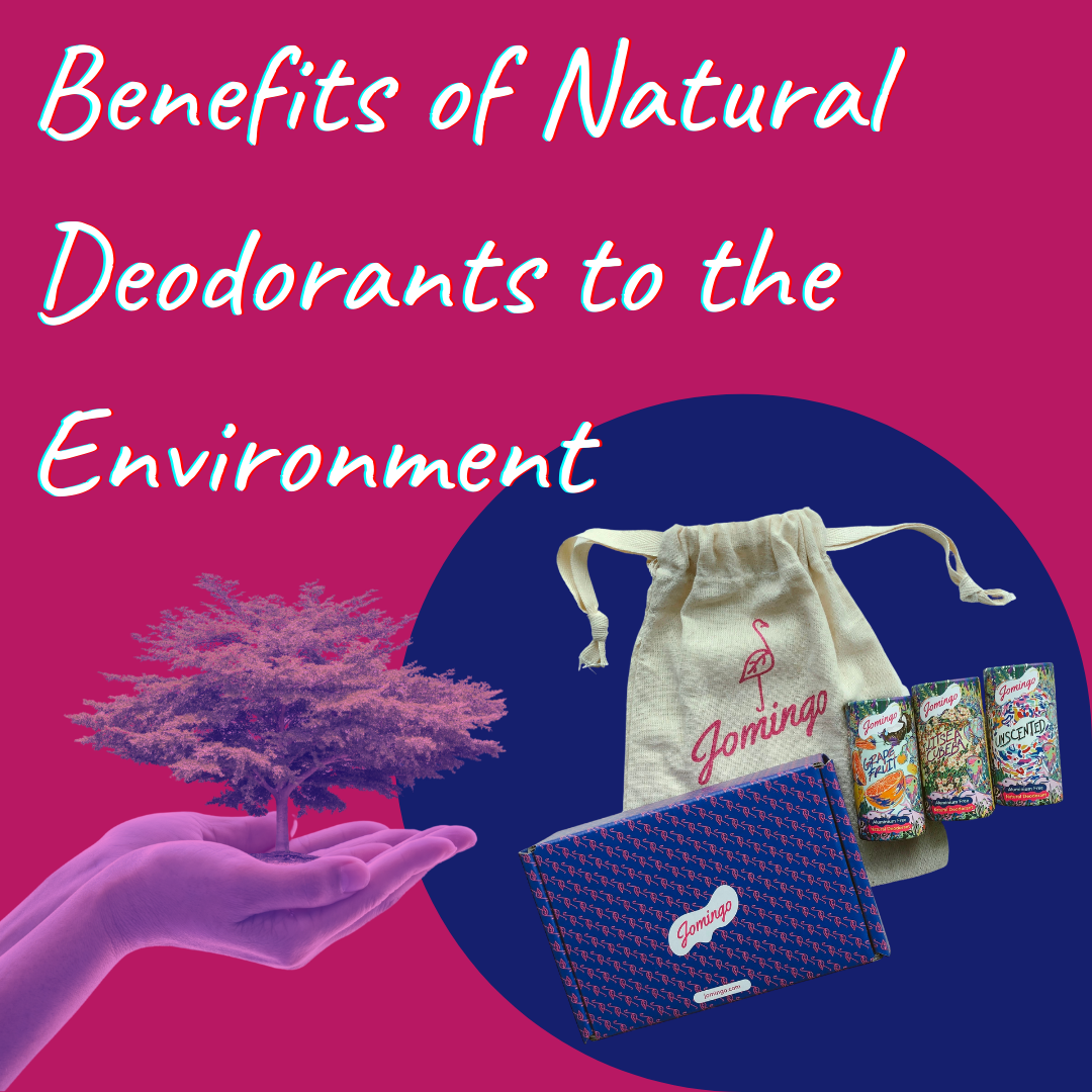 Benefits of Natural Deodorants to The Environment Jomingo Certified